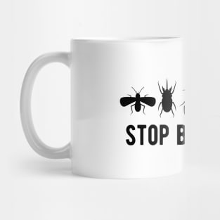 Entomology - Stop  buggin me Mug